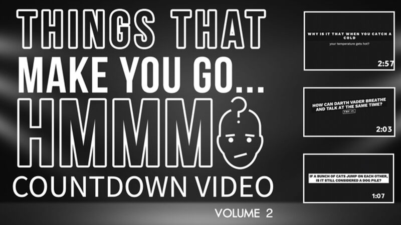 "Things That Make You Go Hmmm" Countdown Video- Volume 2
